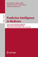 Predictive Intelligence In Medicine 6th International Workshop Prime 2023 Held In Conjunction With Miccai 2023 Vancouver Bc Canada October 8 2023 Proceedings Islem Rekik