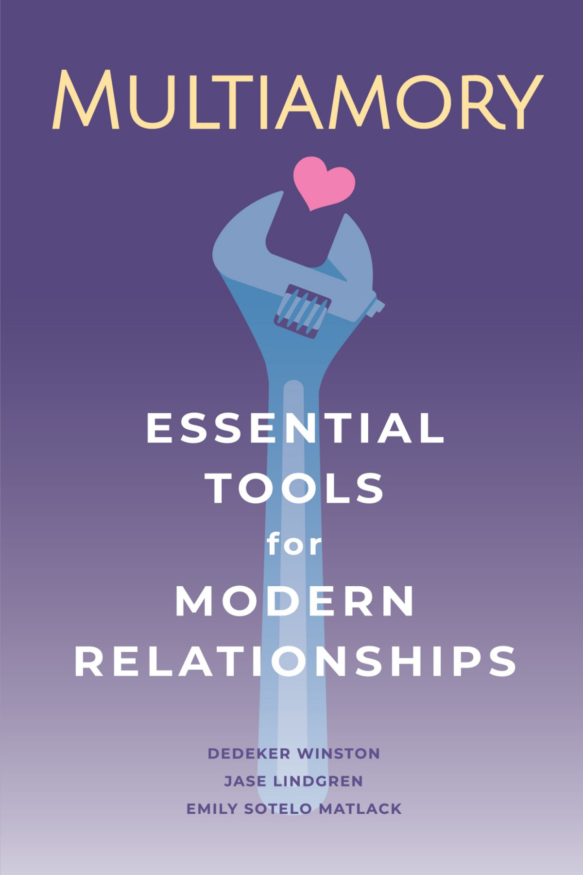 Multiamory Essential Tools For Modern Dedeker Wintson Jase Lindgren Emily Sotelo Matlack