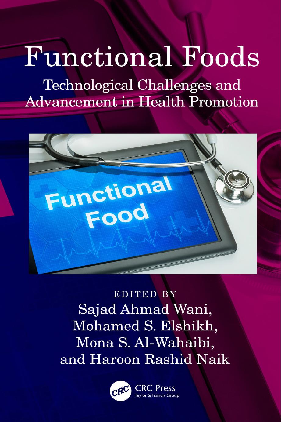 Functional Foods Technological Challenges And Advancement In Health Promotion Edited By Sajad Ahmad Wani Mohamed S Elshikh Mona S Alwahaibi And Haroon Rashid Naik