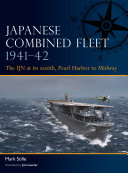 Japanese Combined Fleet 194142 The Ijn At Its Zenith Pearl Harbor To Midway Mark Stille