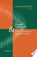 Wavelet Transforms And Timefrequency Signal Analysis Lokenath Debnath
