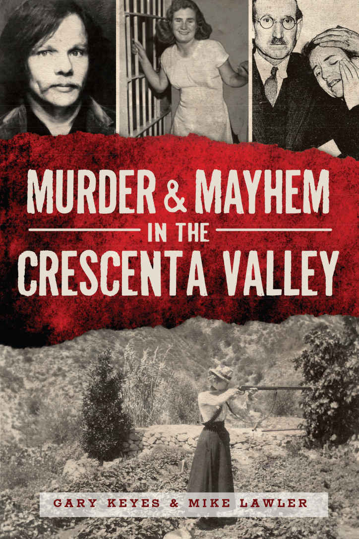 Murder Mayhem In The Crescenta Valley Gary Keyes Mike Lawler
