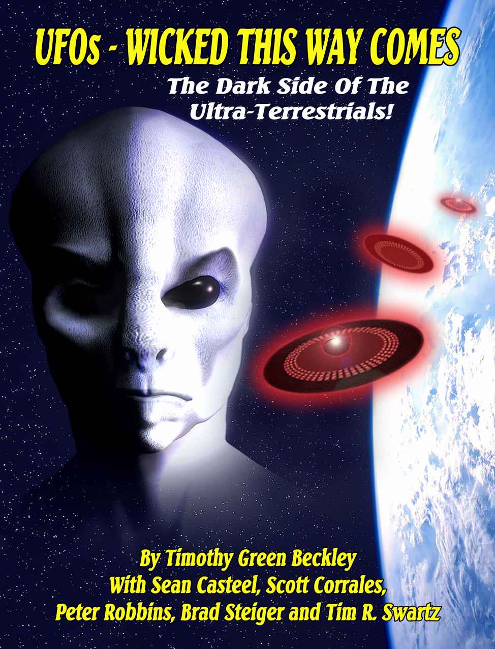 Ufos Wicked This Way Comes The Dark Side Of The Ultra Terrestrials Timothy Green Beckley Sean Casteel Scott Corrales Peter Robbins Brad Steiger Tim R Swartz