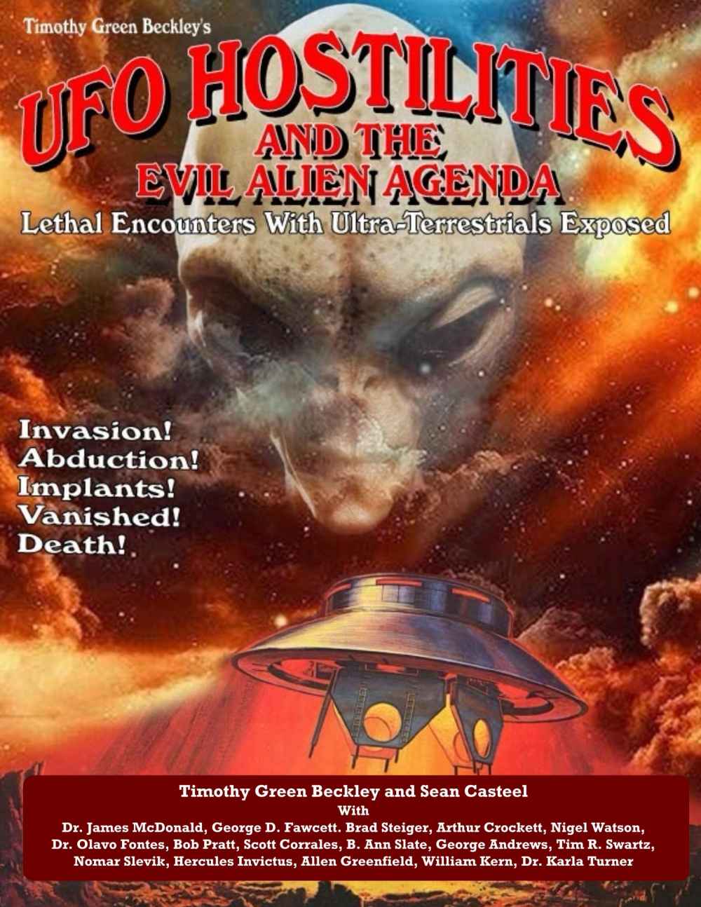 Ufo Hostilities And The Evil Alien Agenda Lethal Encounters With Ultraterrestrials Exposed Timothy Beckley Sean Casteel Scott Corrales Tim Swartz Nomar Slevik Allen Greenfield Hercules Invictus