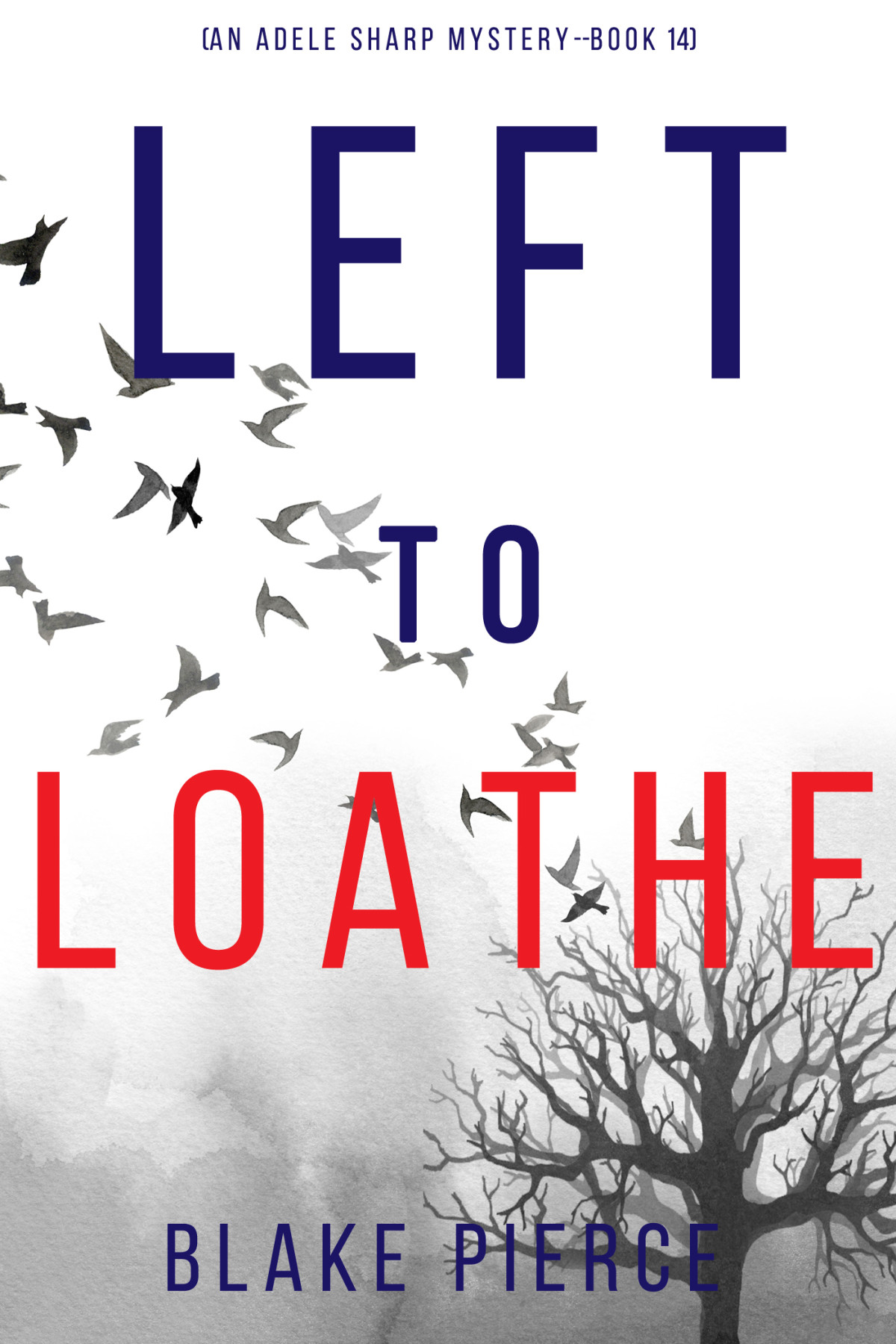 Left To Loathe Blake Pierce