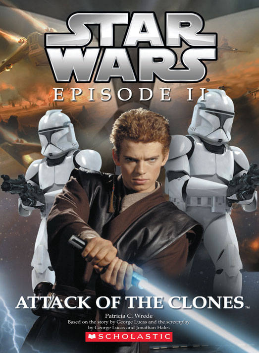 Star Wars Episode Ii Attack Of The Clones Created By George Lucas By Patricia C Wrede
