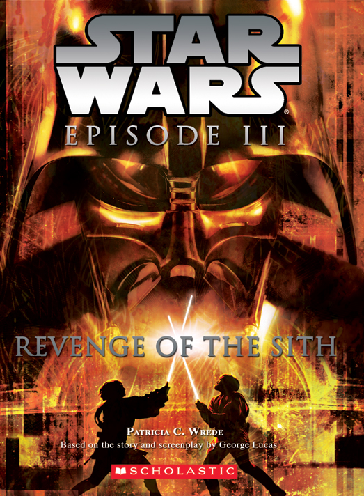 Star Wars Episode Iii Revenge Of The Sith Created By George Lucas By Patricia C Wrede