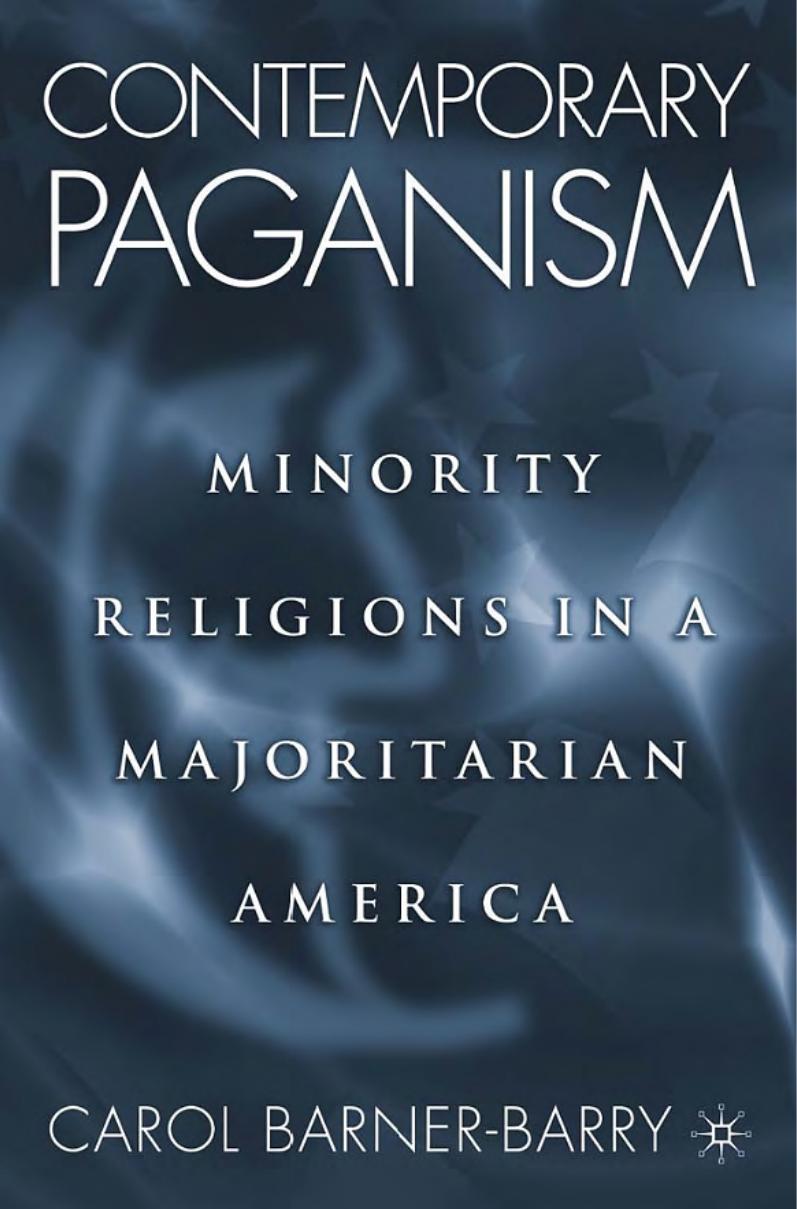 Contemporary Paganism Minority Religions In A Majoritarian America Carol Barnerbarry