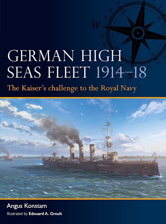 German High Seas Fleet 19141918 The Kaisers Challenge To The Royal Navy 1st Edition Angus Konstam