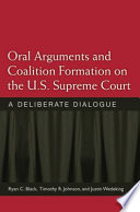Oral Arguments And Coalition Formation On The Us Supreme Court A Deliberate Dialogue Ryan C Black