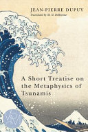 A Short Treatise On The Metaphysics Of Tsunamis Jeanpierre Dupuy
