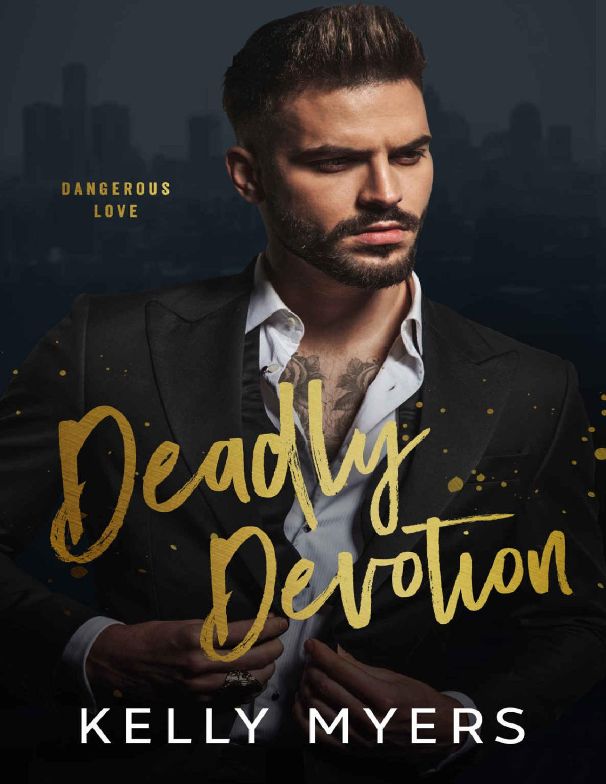 Deadly Devotion An Enemies To Lovers Mafia Romance Dangerous Love Book 3 Kelly Myers