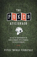 The Poker Aficionado An Allin Compendium Of Lore Legend Wit Wisdom Tips Techniques Peter Thomas Fornatale