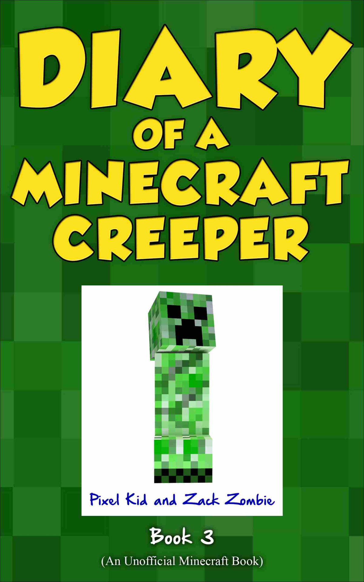Diary Of A Minecraft Creeper Book 3 Pixel Kid