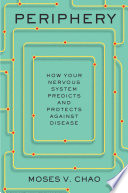 Periphery How Your Nervous System Predicts And Protects Against Disease Moses V Chao