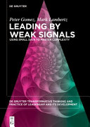 Leading By Weak Signals Using Small Data To Master Complexity Peter Gomez