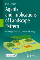 Agents And Implications Of Landscape Pattern Working Models For Landscape Ecology Dean L Urban