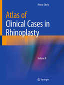 Atlas Of Clinical Cases In Rhinoplasty Volume Ii Motaz H A Shafy