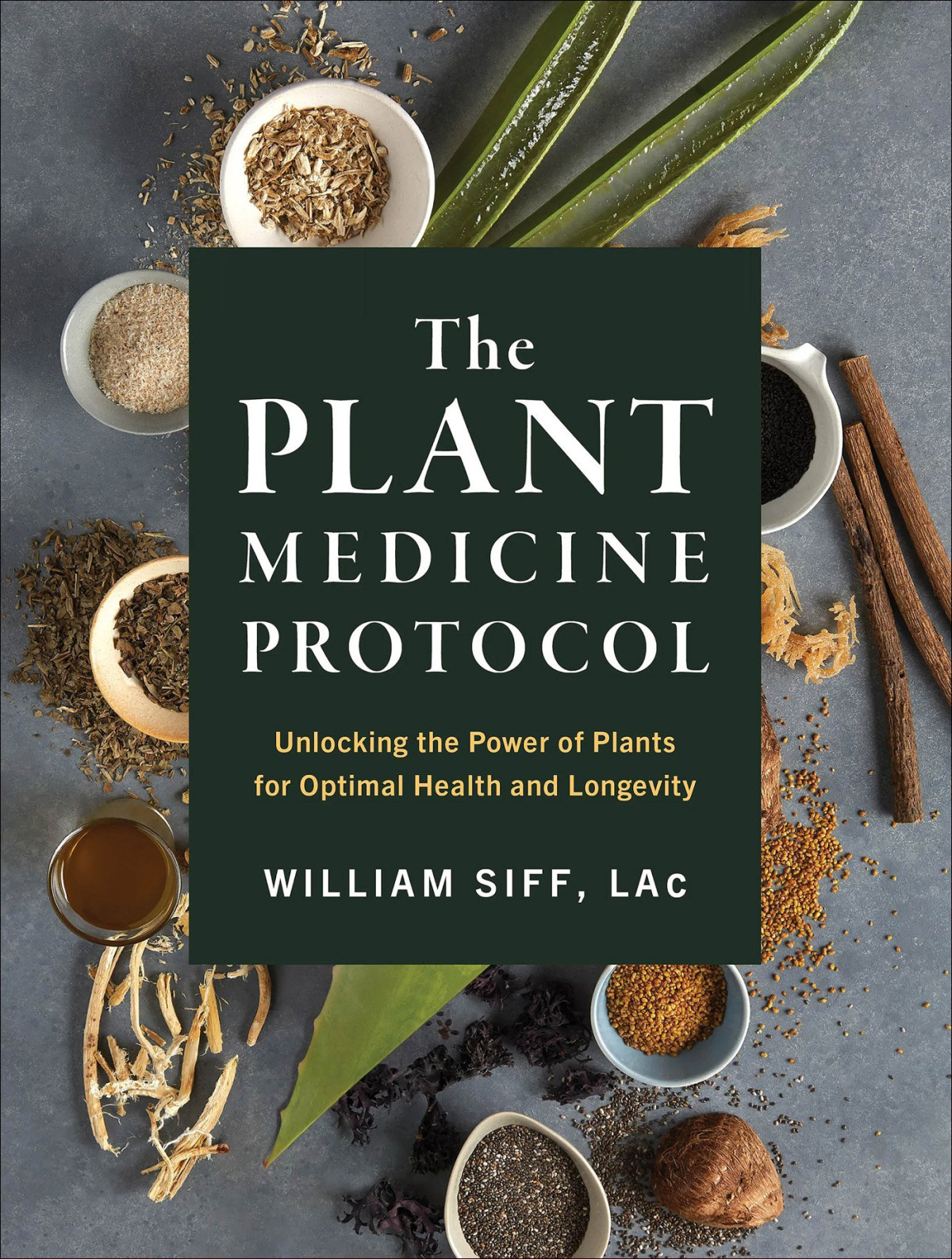 The Plant Medicine Protocol Unlocking The Power Of Plants For Optimal Health And Longevity William Siff