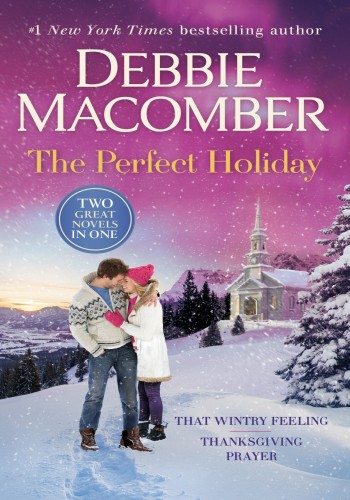 The Perfect Holiday A 2in1 Collection That Wintry Feeling And Thanksgiving Prayer Debbie Macomber
