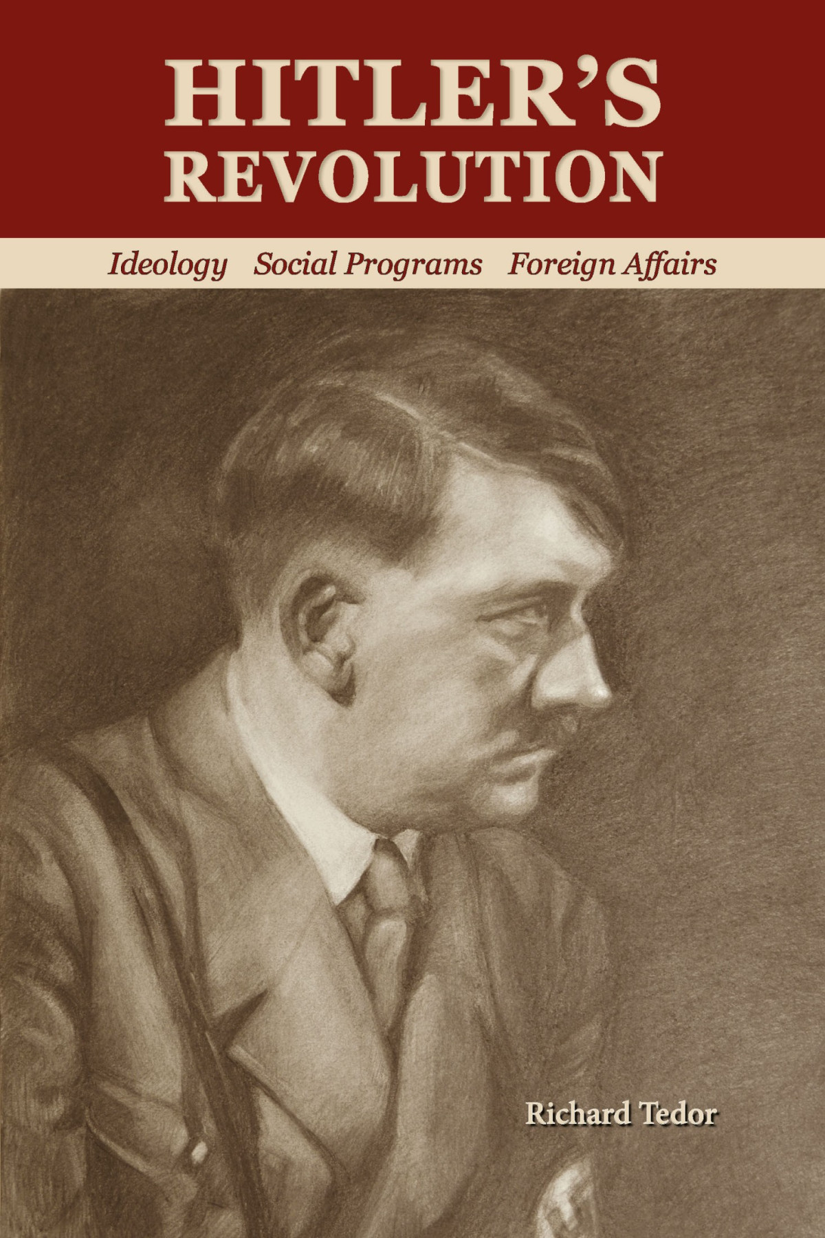 Hitlers Revolution Ideology Social Programs Foreign Affairs Richard Tedor