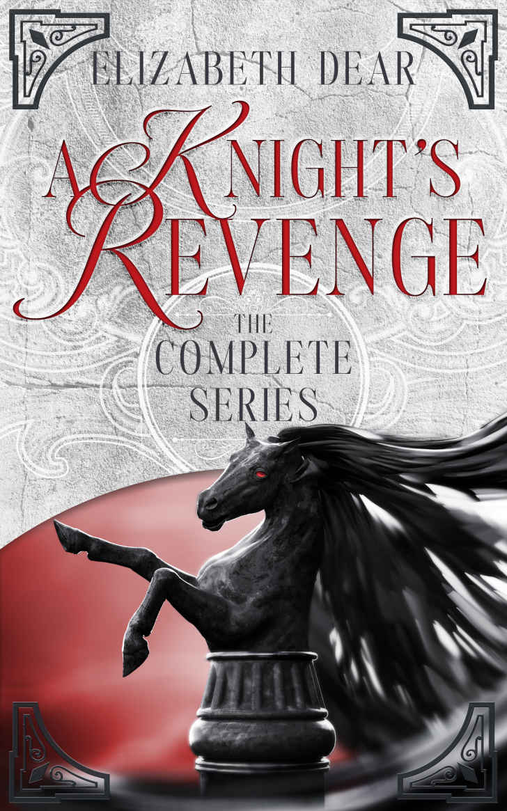 A Knights Revenge The Complete Series Elizabeth Dear