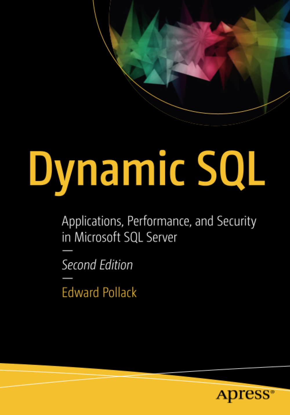 Dynamic Sql Applications Performance And Security In Microsoft Sql Server Second Edition 2nd Edition Edward Pollack