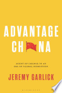 Advantage China Agent Of Change In An Era Of Global Disruption Jeremy Garlick