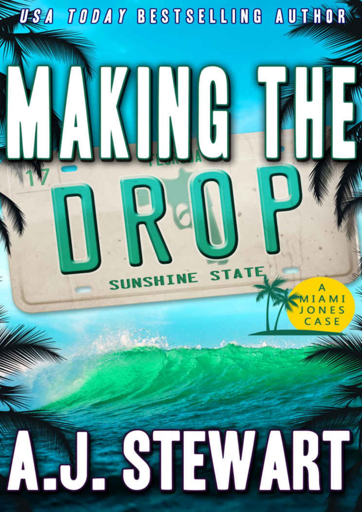 Making The Drop Miami Jones Private Investigator Mystery Book 17 Aj Stewart