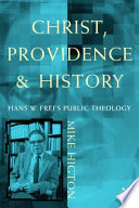 Christ Providence And History Hans W Freis Public Theology Mike Higton