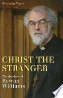 Christ The Stranger The Theology Of Rowan Williams Benjamin Myers