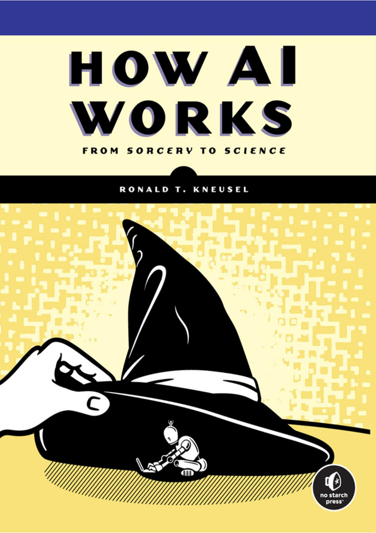 How Ai Works From Sorcery To Science Kneusel Ronald T