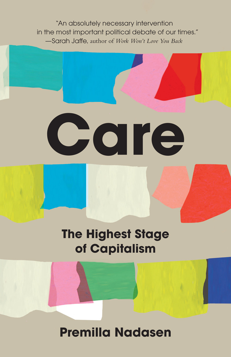 Care The Highest Stage Of Capitalism Premilla Nadasen