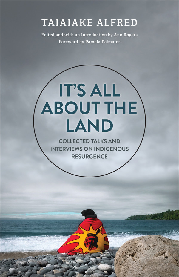 Its All About The Land Taiaiake Alfred Ann Rogers