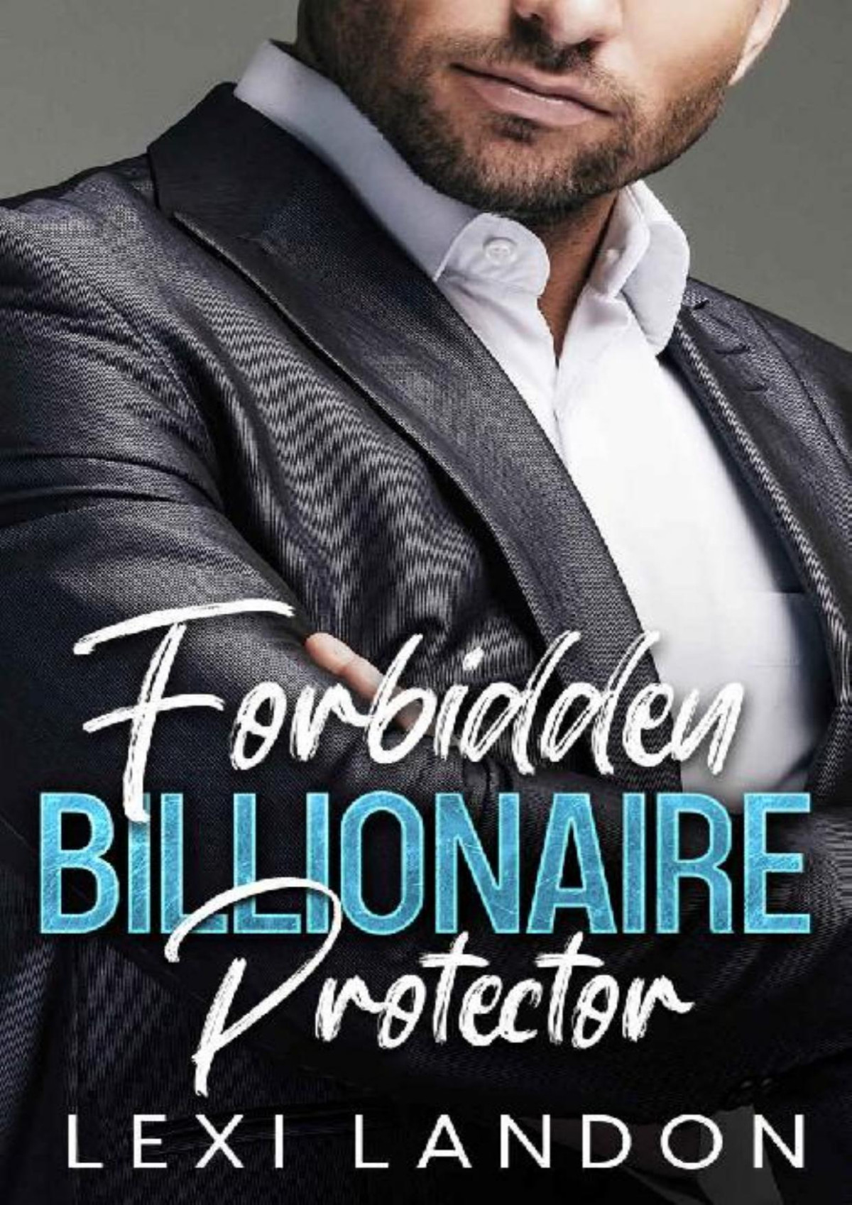 Forbidden Billionaire Protector Best Friends Brother Surprise Pregnancy Forced Proximity Romance Lexi Landon