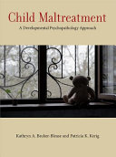 Child Maltreatment A Developmental Psychopathology Approach Kathryn Beckerblease
