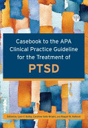 Casebook To The Apa Clinical Practice Guideline For The Treatment Of Ptsd 1st Edition Lynn F Bufka