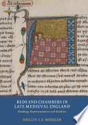 Beds And Chambers In Late Medieval England Readings Representations And Realities Hollie L S Morgan