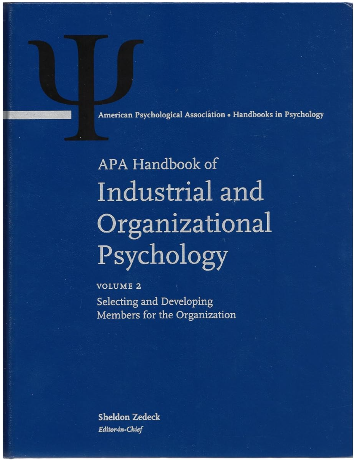 Apa Handbook Of Industrial And Organizational Psychology Volume 2 Selecting And Developing Members For The Organization Sheldon Zedeck