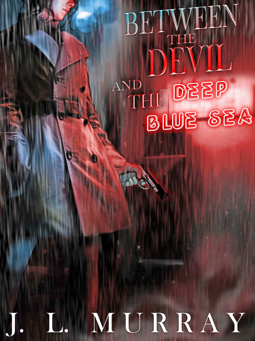 Between The Devil And The Deep Blue Sea J L Murray