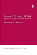 Feminist Activism At War Belgrade And Zagreb Feminists In The 1990s 1st Edition Ana Mikovska Kajevska