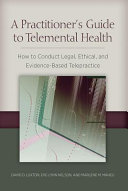 A Practitioners Guide To Telemental Health How To Conduct Legal Ethical And Evidencebased Telepractice 1st Edition David D Luxton