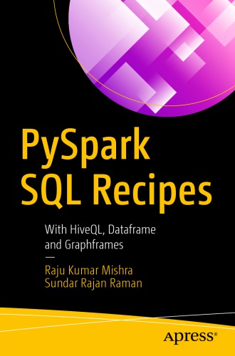 Pyspark Sql Recipes With Hiveql Dataframe And Graphframes 1st Edition Raju Kumar Mishra