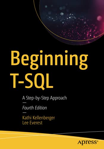 Beginning Tsql A Stepbystep Approach 4th Edition Kathi Kellenberger