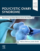 Polycystic Ovary Syndrome Basic Science To Clinical Advances Across The Lifespan 1st Rehana Rehman