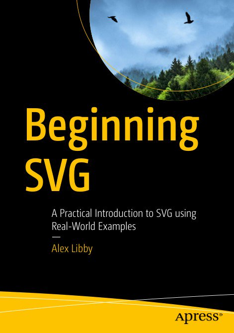 Beginning Svg A Practical Introduction To Svg Using Realworld Examples 1st Edition Alex Libby
