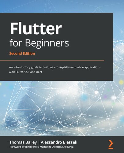 Flutter For Beginners An Introductory Guide To Building Crossplatform Mobile Applications With Flutter 25 And Dart Second Edition 2nd Edition Thomas Bailey