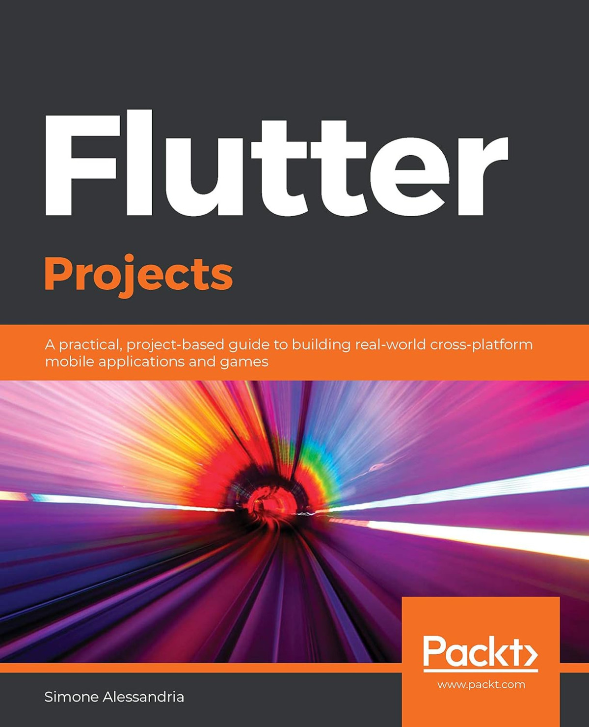 Flutter Projects A Practical Projectbased Guide To Building Realworld Crossplatform Mobile Applications And Games 1st Edition Simone Alessandria