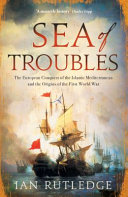 Sea Of Troubles The European Conquest Of The Islamic Mediterranean And The Origins Of The First World War Ian Rutledge