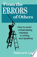 From The Errors Of Others How To Avoid Embarrassing Mistakes In Writing And Speaking Rebecca M Lyles
